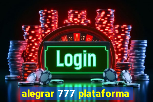 alegrar 777 plataforma